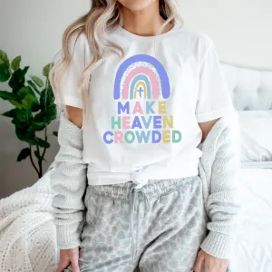Graphic T-Shirts Make Heaven Crowded Tee
