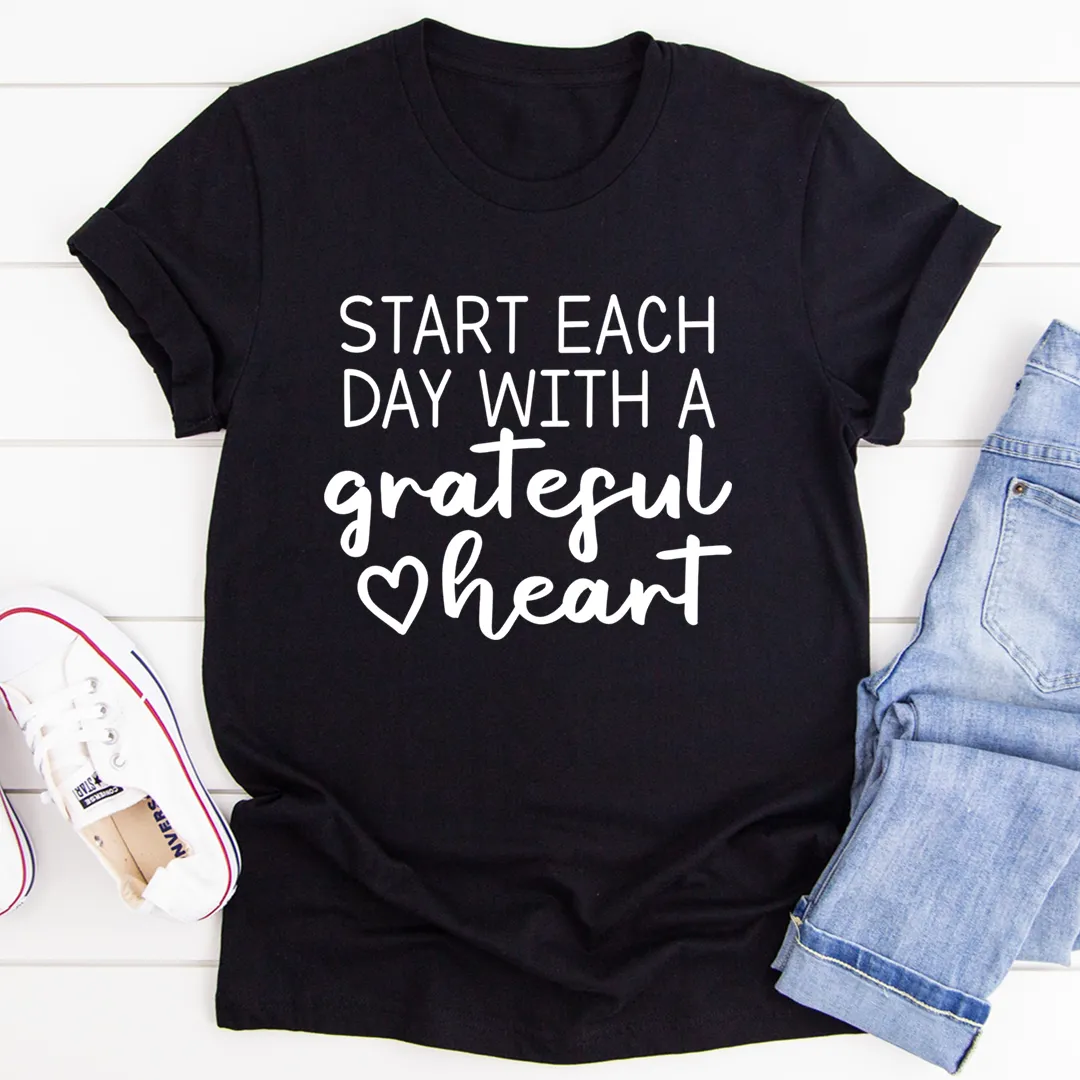 Graphic T-Shirts Start Each Day With A Grateful Heart Tee