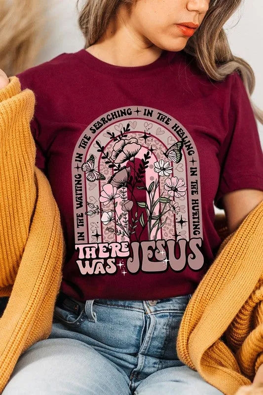 There Was Jesus Graphic Tee