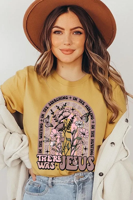 There Was Jesus Graphic Tee