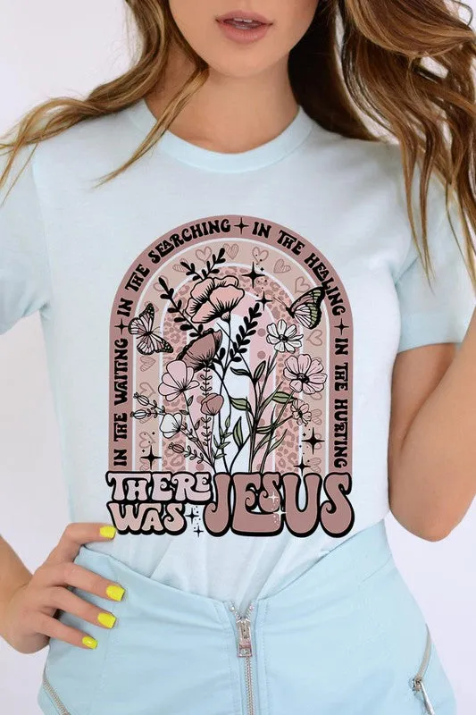 There Was Jesus Graphic Tee